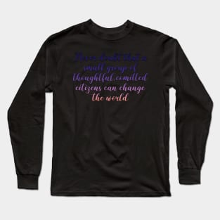 West Wing Quote Never Doubt Quote Long Sleeve T-Shirt